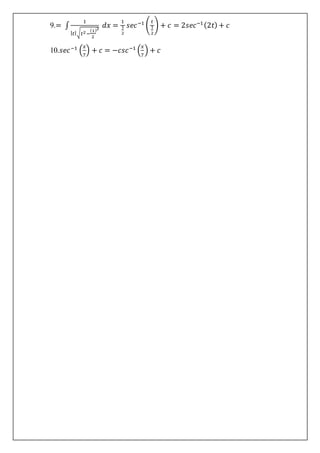 9.= ∫
1
| 𝑡|√ 𝑡2−
(1)
2
2
𝑑𝑥 =
1
1
2
𝑠𝑒𝑐−1
(
𝑡
1
2
) + 𝑐 = 2𝑠𝑒𝑐−1(2𝑡) + 𝑐
10.𝑠𝑒𝑐−1
(
𝑥
7
) + 𝑐 = −𝑐𝑠𝑐−1
(
𝑥
7
) + 𝑐
 