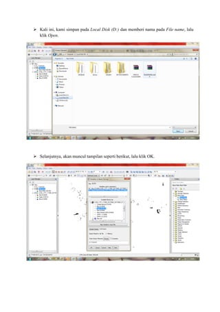  Kali ini, kami simpan pada Local Disk (D:) dan memberi nama pada File name, lalu
klik Open.
 Selanjutnya, akan muncul tampilan seperti berikut, lalu klik OK.
 