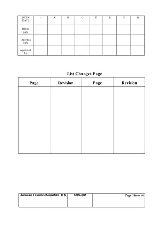 Jurusan Teknik Informatika ITS SRS-001 Page 3 from 60
INDEX
DATE
- A B C D E F G
Ditulis
oleh
Diperiksa
oleh
Approved
by
List Changes Page
Page Revision Page Revision
 