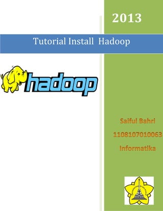2013
Tutorial Install Hadoop

 