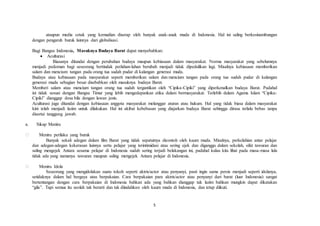 5
ataupun media cetak yang kemudian diserap oleh banyak anak-anak muda di Indonesia. Hal ini saling berkesinambungan
dengan pengaruh buruk lainnya dari globalisasi.
Bagi Bangsa Indonesia, Masuknya Budaya Barat dapat menyebabkan:
 Aculturasi
Biasanya ditandai dengan perubahan budaya maupun kebiasaan dalam masyarakat. Norma masyarakat yang sebelumnya
menjadi pedoman bagi seseorang bertindak perlahan-lahan berubah menjadi tidak dipedulikan lagi. Misalnya kebiasaan memberikan
salam dan mencium tangan pada orang tua sudah pudar di kalangan generasi muda.
Budaya atau kebiasaan pada masyarakat seperti memberikan salam dan mencium tangan pada orang tua sudah pudar di kalangan
generasi muda sebagian besar disebabkan oleh masuknya budaya Barat.
Memberi salam atau mencium tangan orang tua sudah tergantikan oleh “Cipika-Cipiki” yang diperkenalkan budaya Barat. Padahal
ini tidak sesuai dengan Bangsa Timur yang lebih mengedepankan etika dalam bermasyarakat. Terlebih dalam Agama Islam “Cipika-
Cipiki” dianggap dosa bila dengan lawan jenis.
Aculturasi juga ditandai dengan kebiasaan anggota masyarakat melanggar aturan atau hukum. Hal yang tidak biasa dalam masyarakat
kini telah menjadi lazim untuk dilakukan. Hal ini akibat kebebasan yang diajarkan budaya Barat sehingga dirasa terlalu bebas tanpa
disertai tanggung jawab.
a. Sikap Meniru
Meniru perilaku yang buruk
Banyak sekali adegan dalam film Barat yang tidak sepatutnya dicontoh oleh kaum muda. Misalnya, perkelahian antar pelajar
dan adegan-adegan kekerasan lainnya serta pelajar yang terintimidasi atau sering ejek dan diganggu dalam sekolah, sifat tawuran dan
saling mengejek Antara sesama pelajar di Indonesia sudah sering terjadi belakangan ini, padahal kalau kita lihat pada masa-masa lalu
tidak ada yang namanya tawuran maupun saling mengejek Antara pelajar di Indonesia.
Meniru Idola
Seseorang yang mengidolakan suatu tokoh seperti aktris/actor atau penyanyi, pasti ingin sama persis menjadi seperti idolanya,
setidaknya dalam hal bergaya atau berpakaian. Cara berpakaian para aktris/actor atau penyanyi dari barat (luar Indonesia) sangat
bertentangan dengan cara berpakaian di Indonesia bahkan ada yang bahkan dianggap tak lazim bahkan mungkin dapat dikatakan
“gila”. Tapi semua itu seolah tak berarti dan tak diindahkan oleh kaum muda di Indonesia, dan tetap diikuti.
 