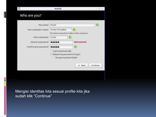 Mengisi identitas kita sesuai profile kita jika
sudah klik “Continue”
 