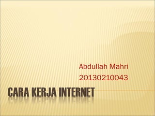 Abdullah Mahri
20130210043

 