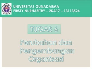 UNIVERSITAS GUNADARMA
FIRSTY NURHAFITRY – 2KA17 – 13113524
 