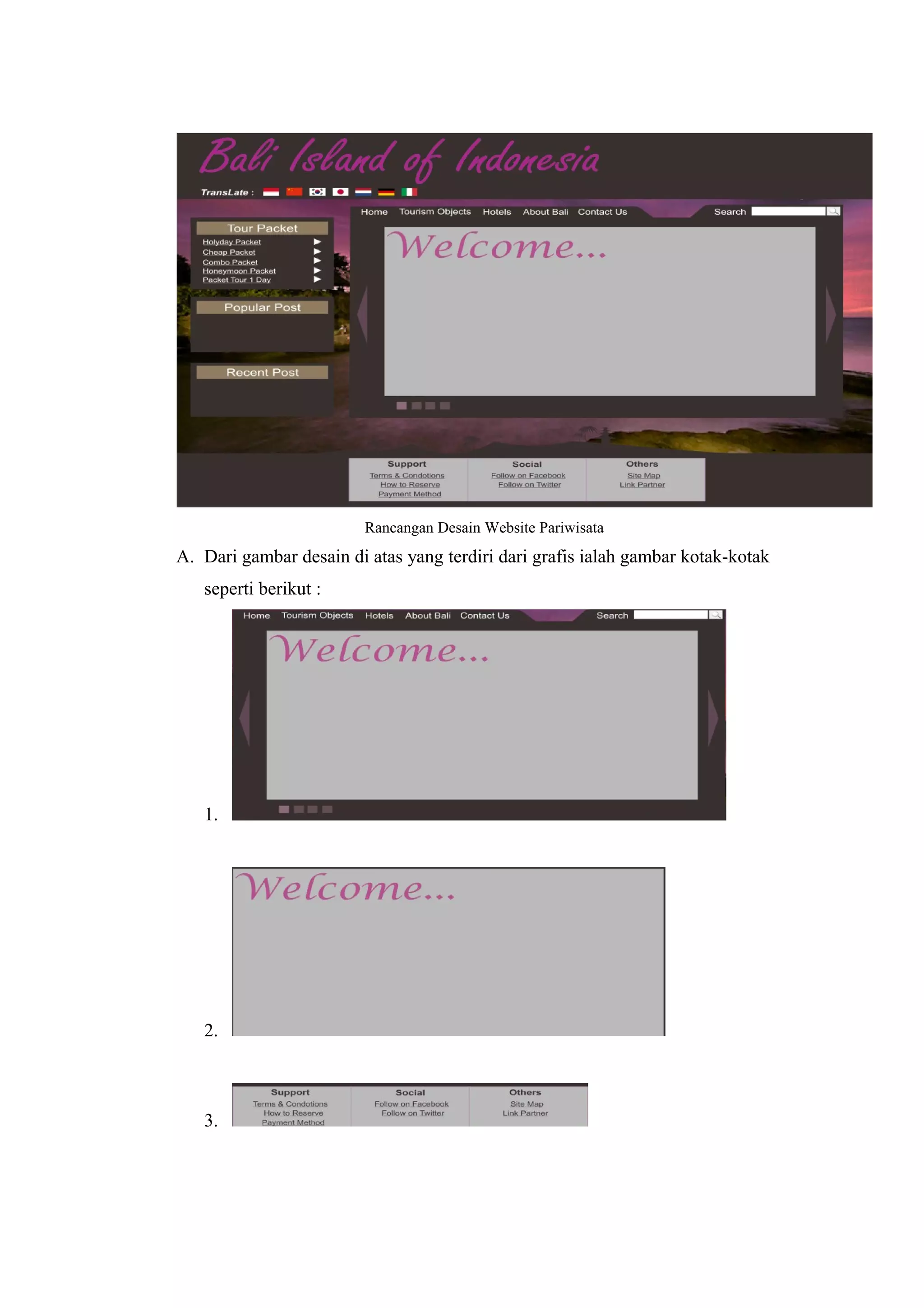 Rancangan Desain Website Pariwisata
A. Dari gambar desain di atas yang terdiri dari grafis ialah gambar kotak-kotak
seperti berikut :
1.
2.
3.
 