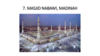 7. MASJID NABAWI, MADINAH
 