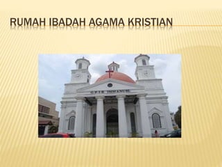 RUMAH IBADAH AGAMA KRISTIAN
 