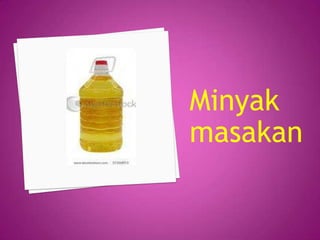 Minyak
masakan
 