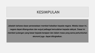 Jelaslah bahawa dasar penswastaan memberi kebaikan kepada negara. Melalui dasar ini,
negara dapat dibangunkan dan wujud pelbagai kemudahan kepada rakkyat. Dasar ini
memberi pulangan yang besar kepada kerajaan dan dalam masa yang sama pertumbuhan
ekonomi juga dapat ditingkatkan.
 