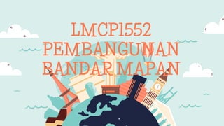 LMCP1552
PEMBANGUNAN
BANDAR MAPAN
 