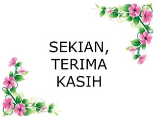SEKIAN,
TERIMA
KASIH
 
