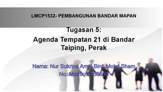 LMCP1532- PEMBANGUNAN BANDAR MAPAN
 