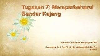 Nurlailatul Huda Binti Yahaya (A164205)
Pensyarah: Prof. Dato' Ir. Dr. Riza Atiq Abdullah Bin O.K
Rahmat
 