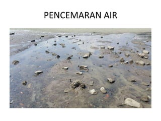 PENCEMARAN AIR
 