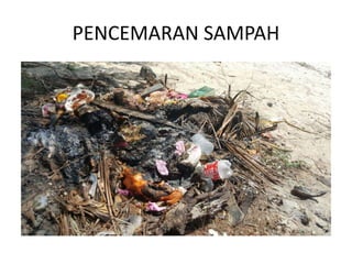 PENCEMARAN SAMPAH
 