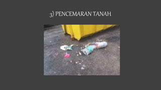 3) PENCEMARAN TANAH
 