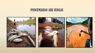 PENCEMARAN AIR SUNGAI
 