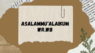 ASALAMMU‘aLAIKUM
wr.wb
 