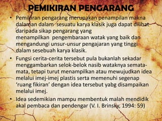 PEMIKIRAN PENGARANG
• Pemikiran pengarang merupakan penampilan makna
dalaman dalam sesuatu karya klasik juga dapat dilihat...