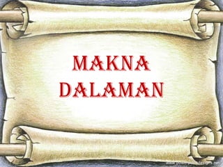 Makna
dalaman
 