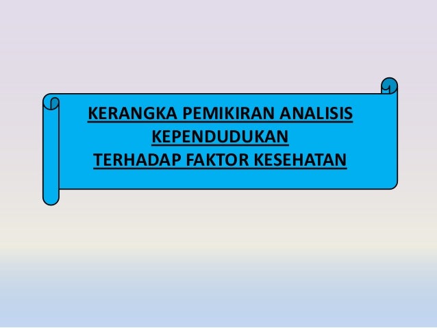 ANALISIS KEPENDUDUKAN (MORTALITAS) TERHADAP FAKTOR KESEHATAN