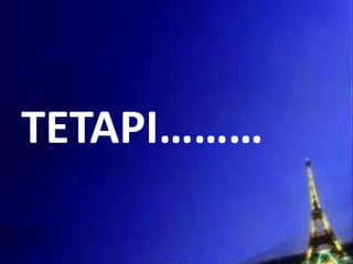TETAPI………

 