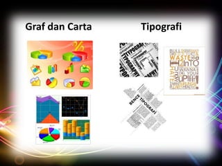 Graf dan Carta

Tipografi

 