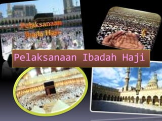 Pelaksanaan Ibadah Haji
 