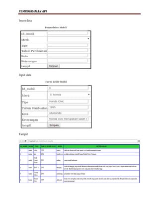 PEMROGRAMAN API
Insert data
Input data
Tampil
 
