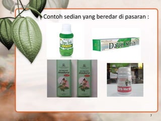 Contoh sedian yang beredar di pasaran :
7
 