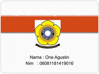 Nama : One Agustin
Nim : 06081181419016
Tugas aplikasi program komputer
 