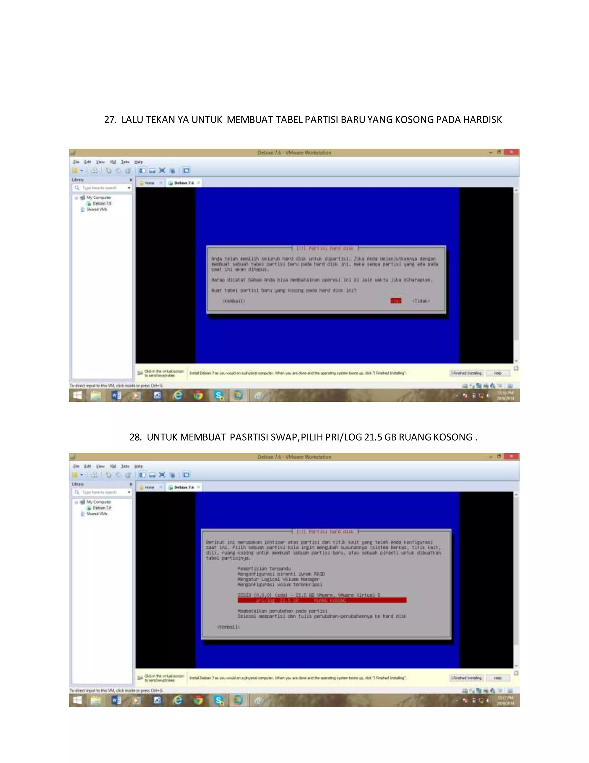 27. LALU TEKAN YA UNTUK MEMBUAT TABEL PARTISI BARU YANG KOSONG PADA HARDISK 
28. UNTUK MEMBUAT PASRTISI SWAP,PILIH PRI/LOG 21.5 GB RUANG KOSONG . 
 