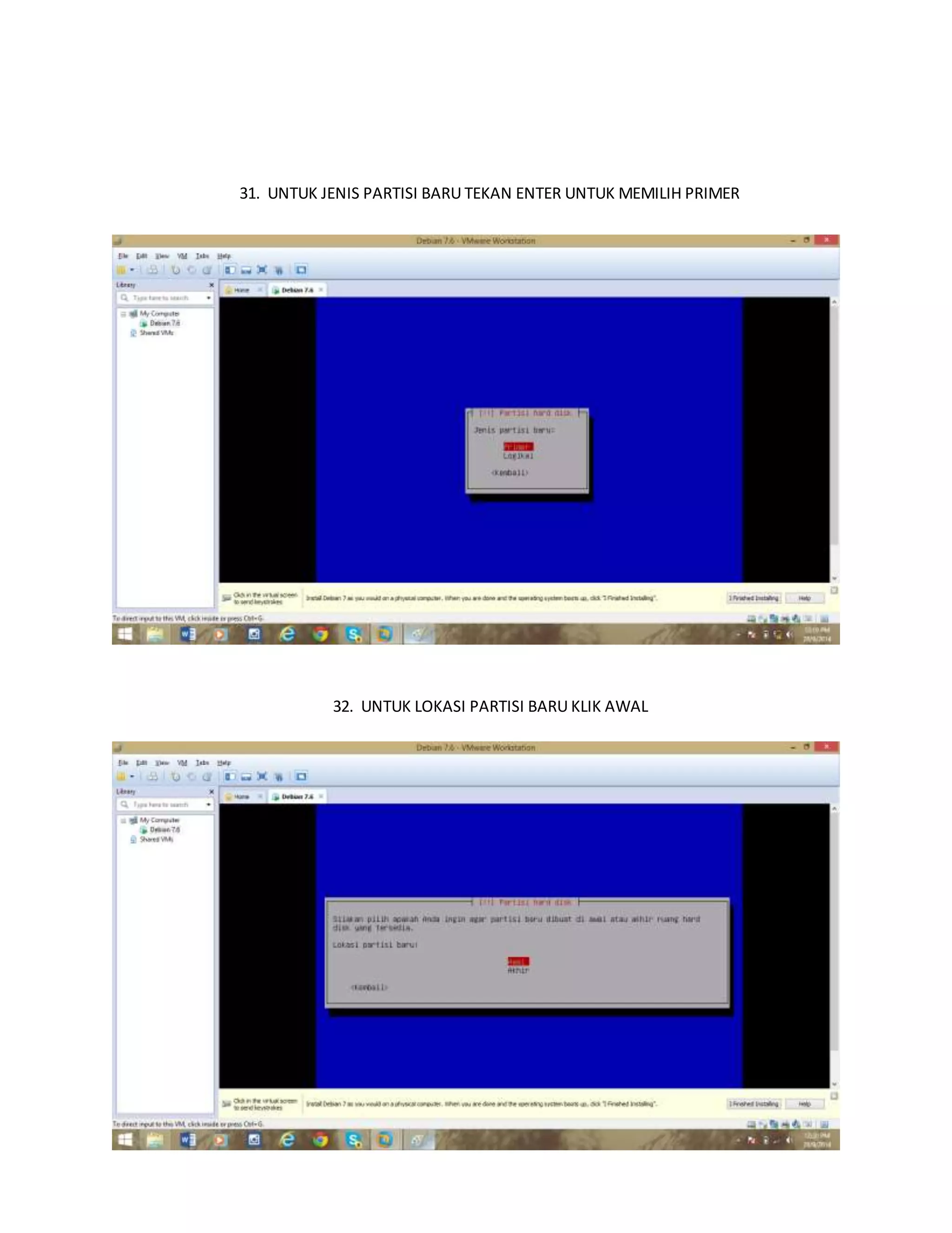 31. UNTUK JENIS PARTISI BARU TEKAN ENTER UNTUK MEMILIH PRIMER 
32. UNTUK LOKASI PARTISI BARU KLIK AWAL 
 