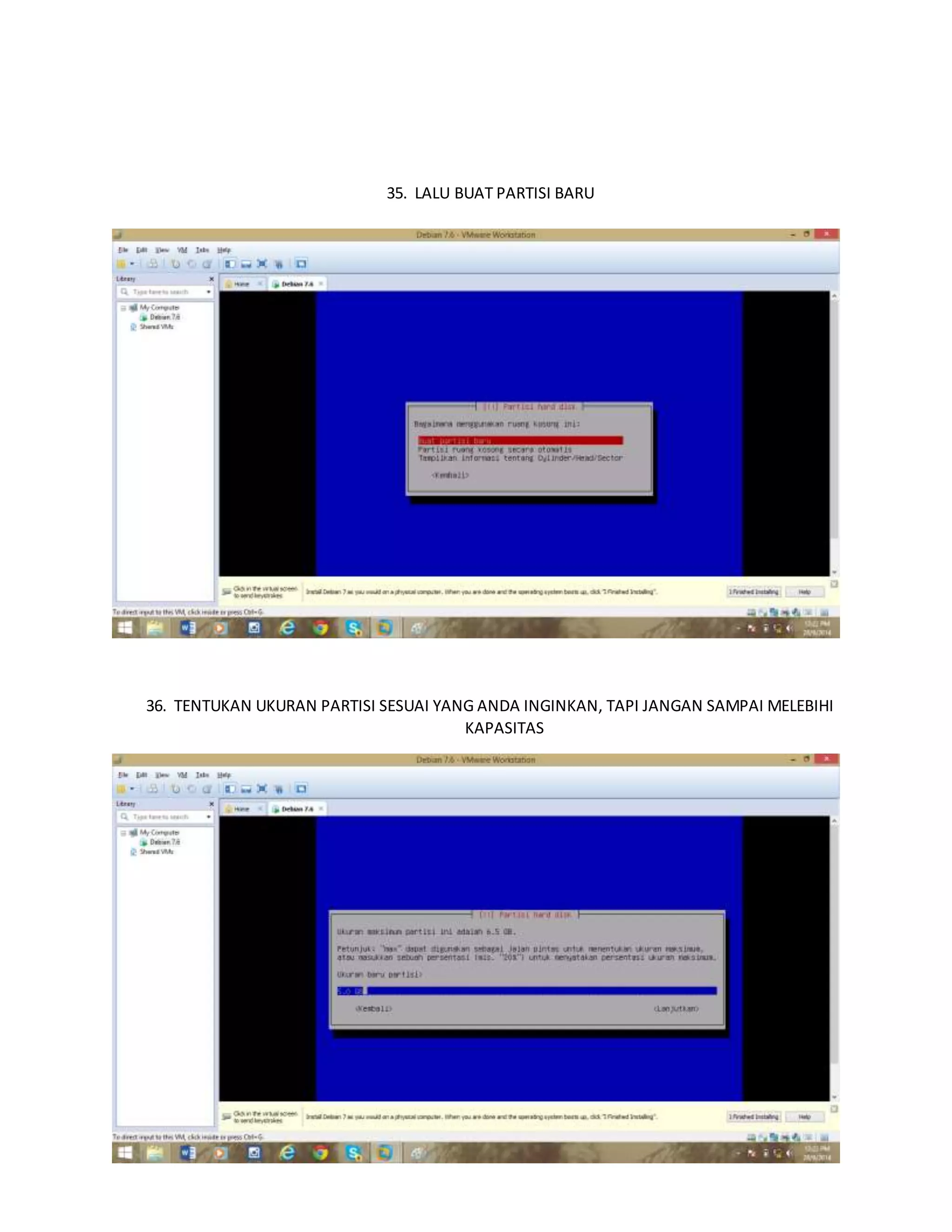 35. LALU BUAT PARTISI BARU 
36. TENTUKAN UKURAN PARTISI SESUAI YANG ANDA INGINKAN, TAPI JANGAN SAMPAI MELEBIHI 
KAPASITAS 
 