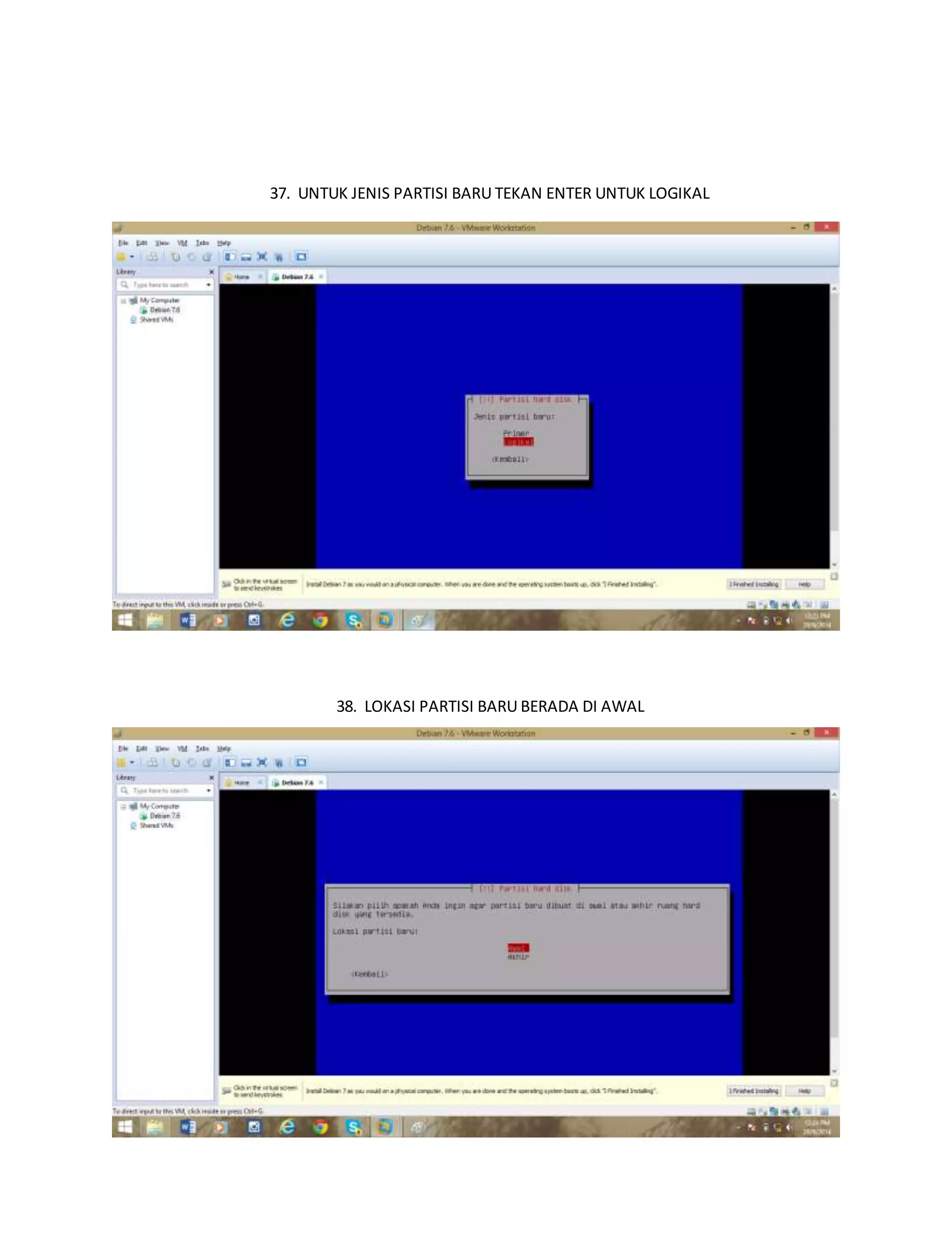 37. UNTUK JENIS PARTISI BARU TEKAN ENTER UNTUK LOGIKAL 
38. LOKASI PARTISI BARU BERADA DI AWAL 
 