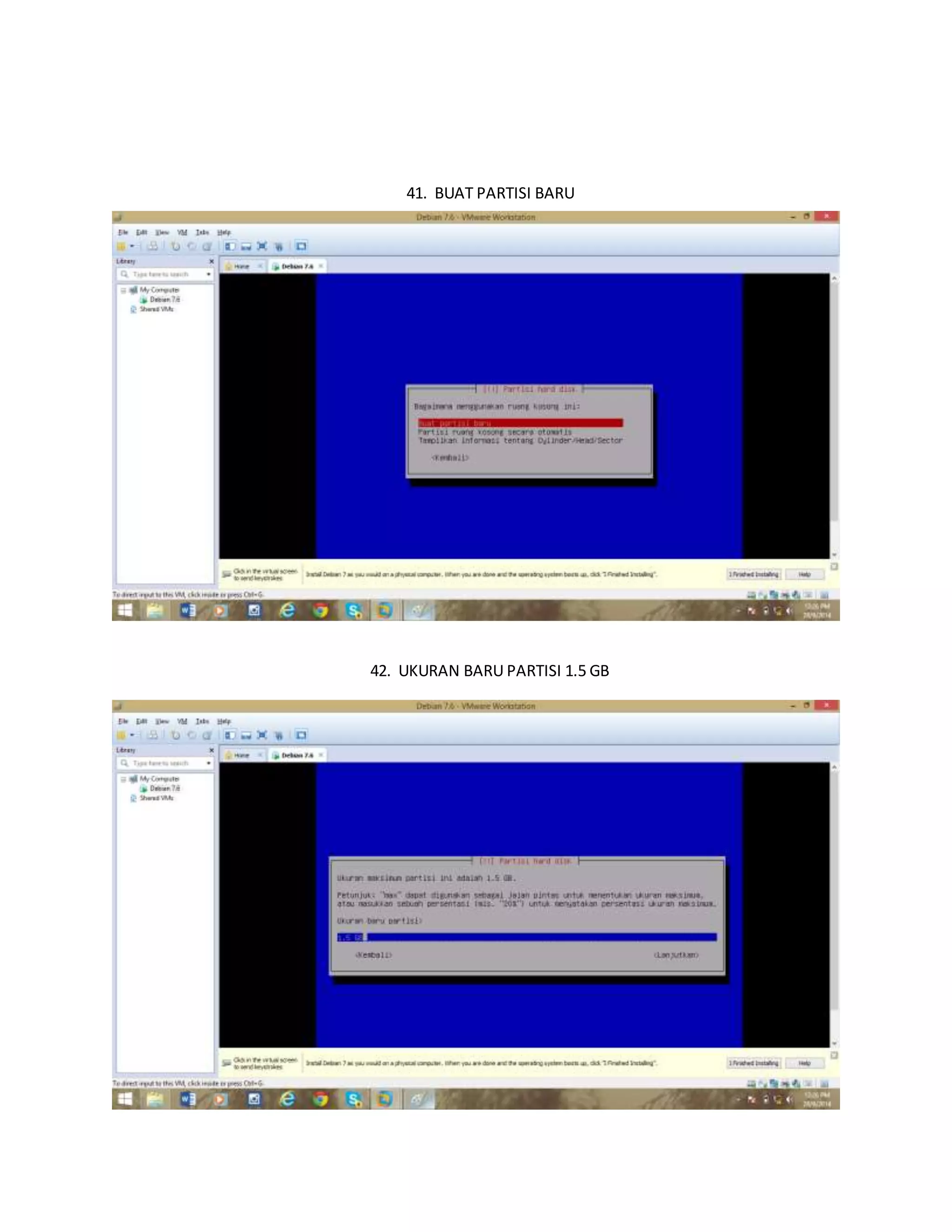 41. BUAT PARTISI BARU 
42. UKURAN BARU PARTISI 1.5 GB 
 