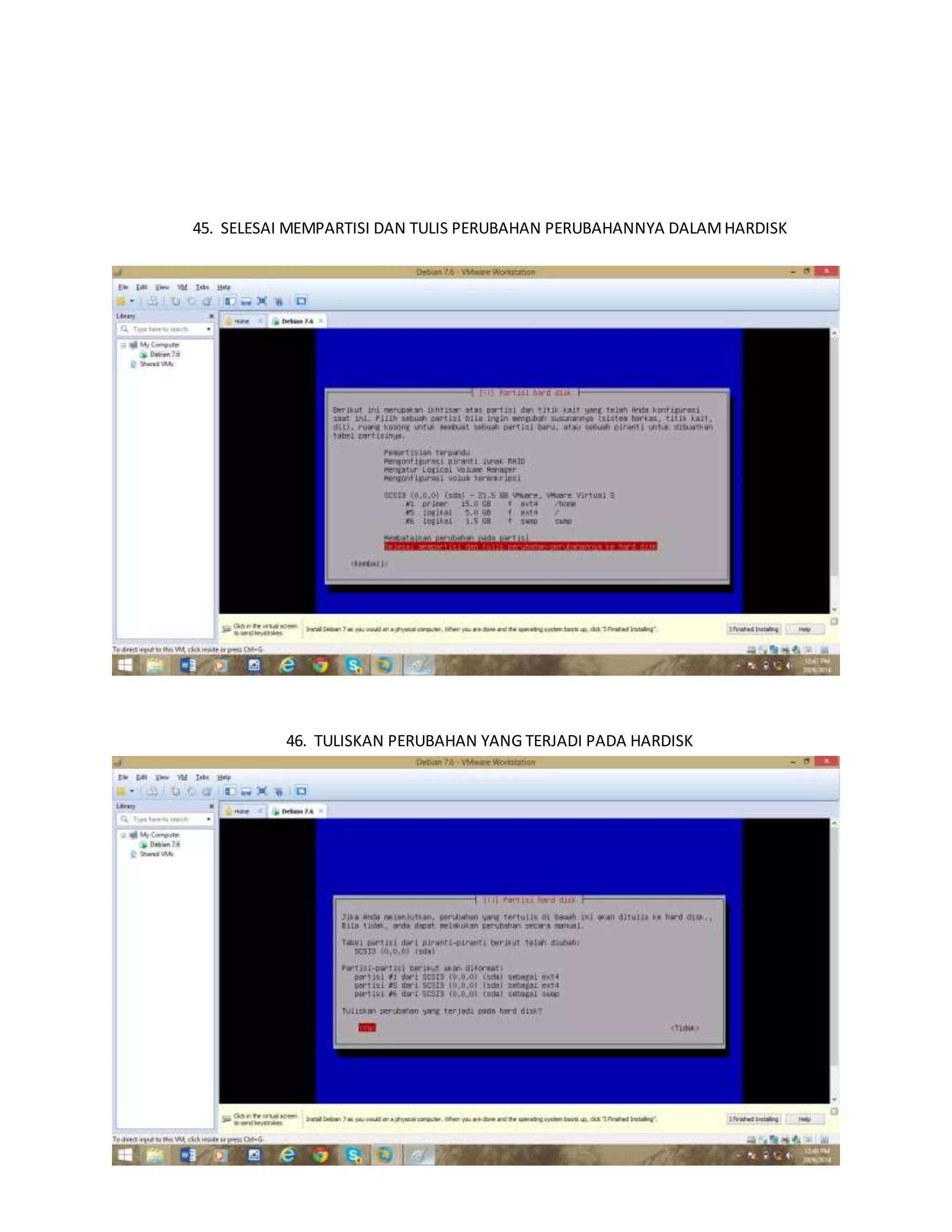 45. SELESAI MEMPARTISI DAN TULIS PERUBAHAN PERUBAHANNYA DALAM HARDISK 
46. TULISKAN PERUBAHAN YANG TERJADI PADA HARDISK 
 