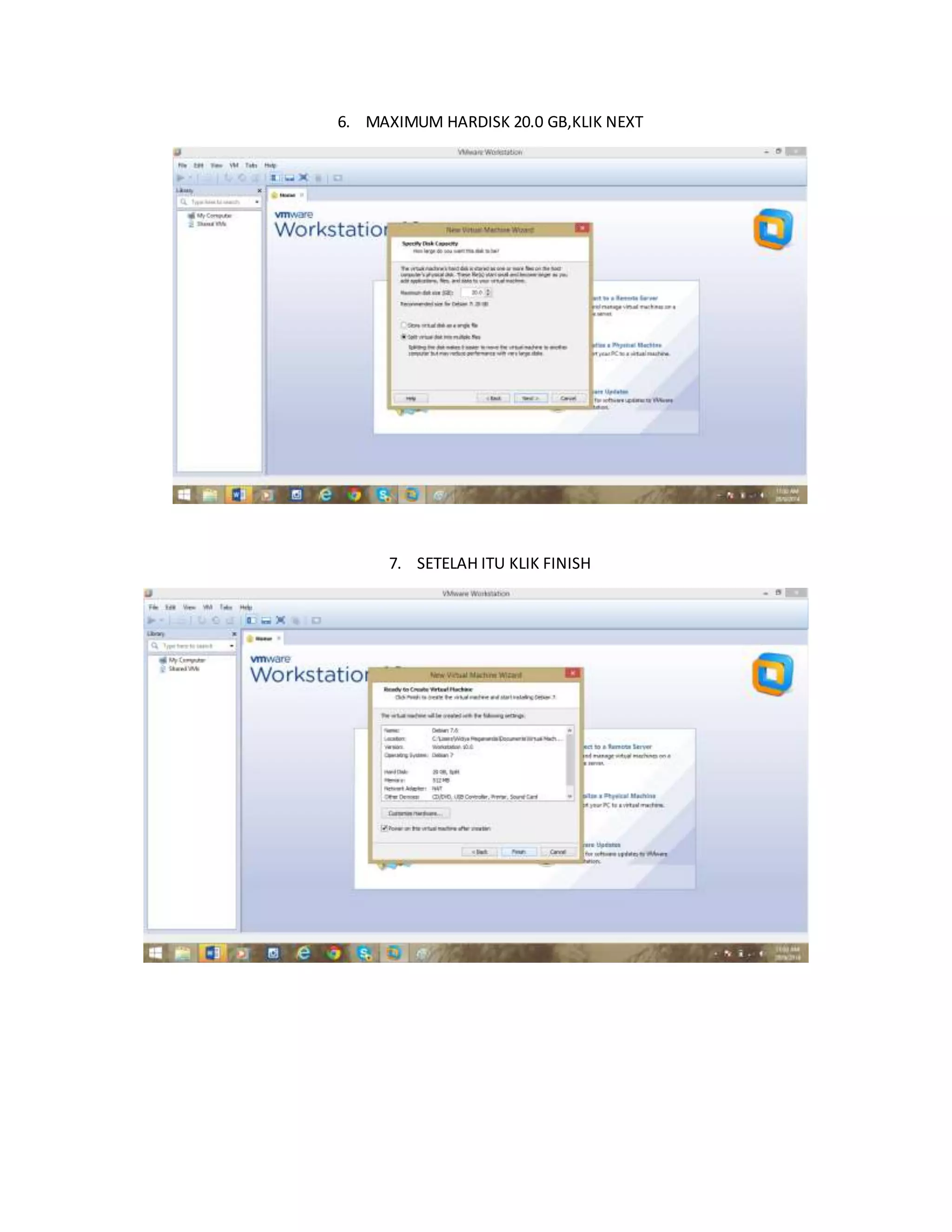 6. MAXIMUM HARDISK 20.0 GB,KLIK NEXT 
7. SETELAH ITU KLIK FINISH 
 