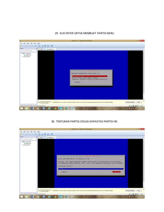 29. KLIK ENTER UNTUK MEMBUAT PARTISI BARU 
30. TENTUKAN PARTISI SESUAI KAPASITAS PARTISI INI 
 