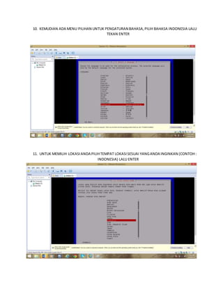 10. KEMUDIAN ADA MENU PILIHAN UNTUK PENGATURAN BAHASA, PILIH BAHASA INDONESIA LALU 
TEKAN ENTER 
11. UNTUK MEMILIH LOKASI ANDA PILIH TEMPAT LOKASI SESUAI YANG ANDA INGINKAN (CONTOH : 
INDONESIA) LALU ENTER 
 