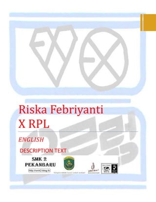 Riska Febriyanti
X RPL
ENGLISH
DESCRIPTION TEXT

 