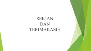 SEKIAN
DAN
TERIMAKASIH
 