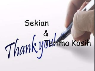 Sekian
&
Terima Kasih
 