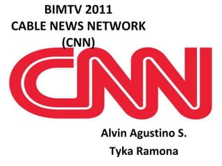 BIMTV 2011 CABLE NEWS NETWORK (CNN) Alvin Agustino S. Tyka Ramona 
