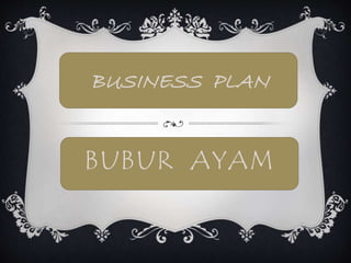 BUBUR AYAM
BUSINESS PLAN
 