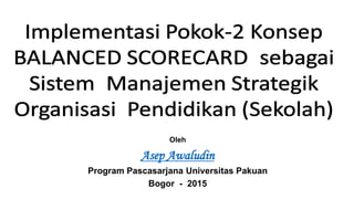 Oleh
Asep Awaludin
Program Pascasarjana Universitas Pakuan
Bogor - 2015
 