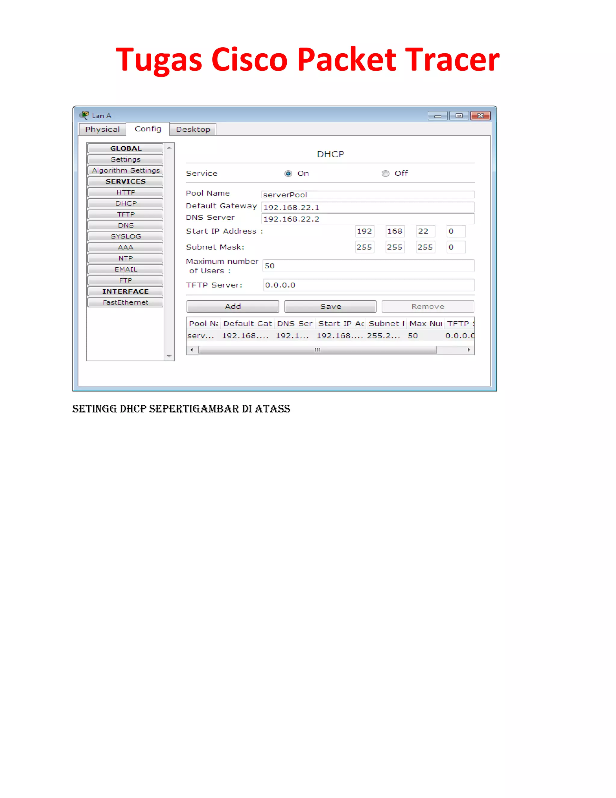 Tugas Cisco Packet Tracer

Setingg DHCP sepertigambar di atass

 