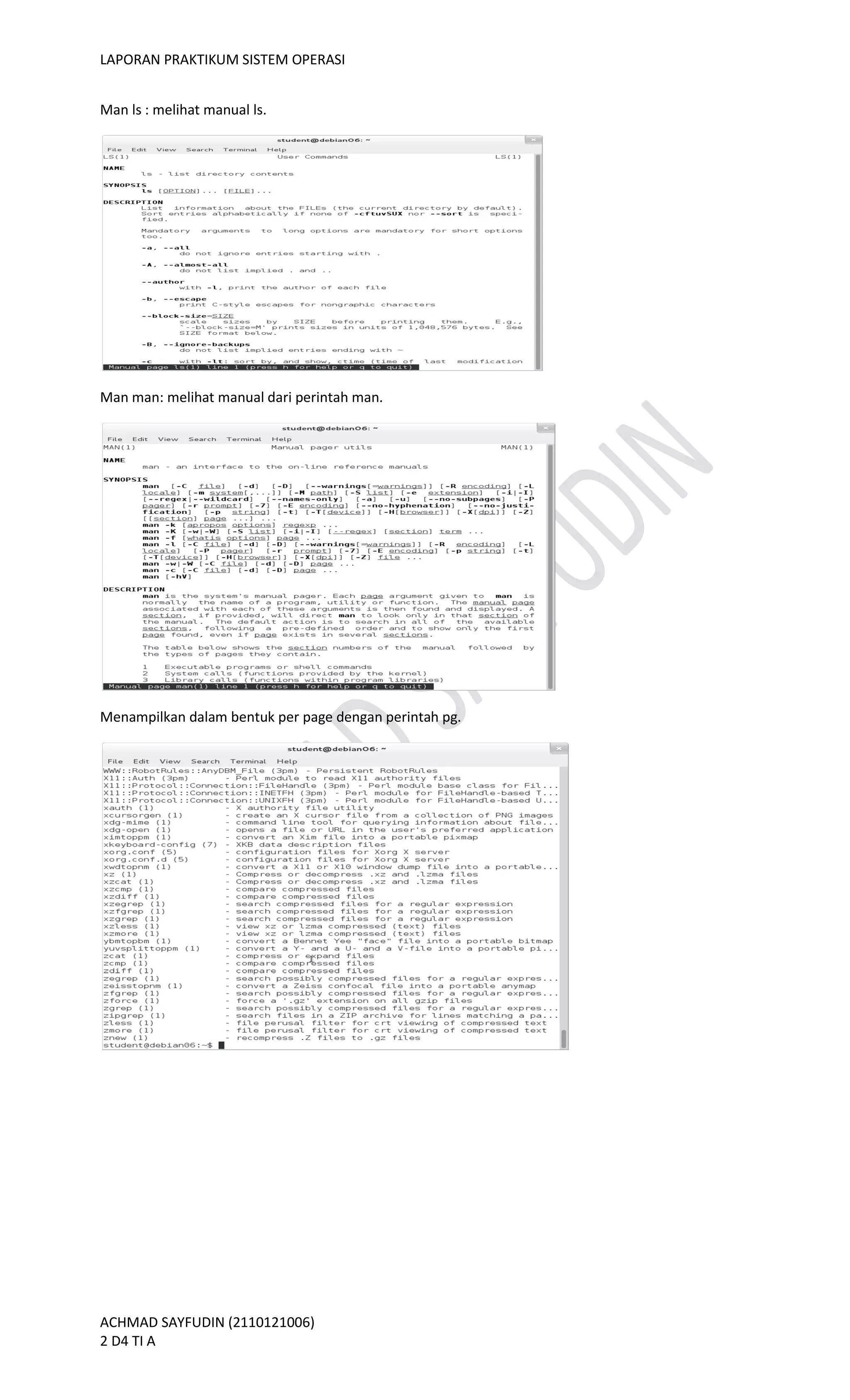 LAPORAN PRAKTIKUM SISTEM OPERASI
ACHMAD SAYFUDIN (2110121006)
2 D4 TI A
Man ls : melihat manual ls.
Man man: melihat manual dari perintah man.
Menampilkan dalam bentuk per page dengan perintah pg.
 