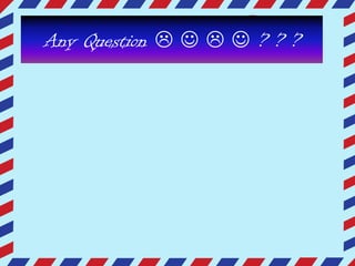 I

Air Mail

Any Question     ? ? ?

Par Avion

 