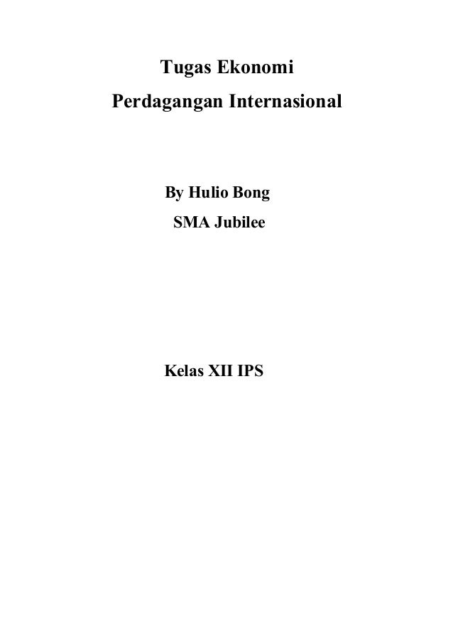 Tugas Ekonomi Perdagangan Internasional Hulio Tugas Ekonomi Perdagangan Internasional Hulio